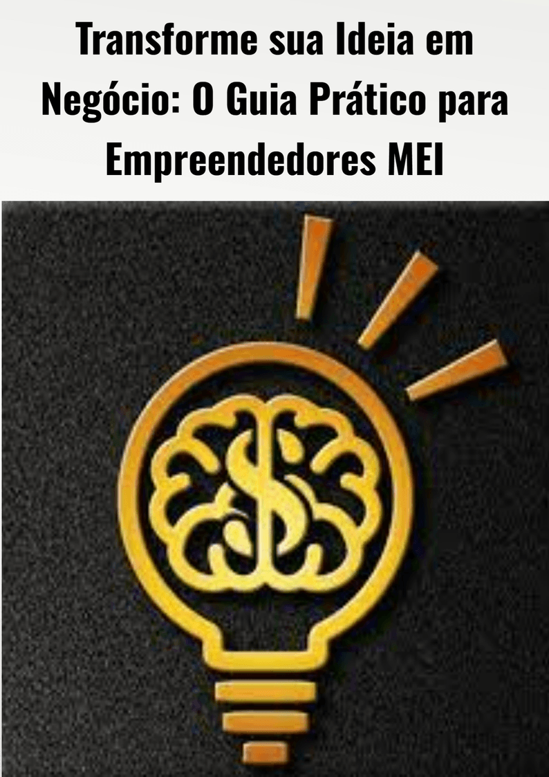 Transforme sua Ideia em Negócio: O Guia Prático para Empreendedores...
