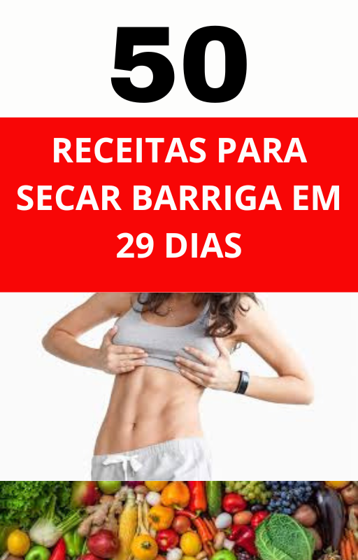 50 RECEITAS PARA SECAR BARRIGA EM 29 DIAS - Victor Ronan Rabelo Jac...
