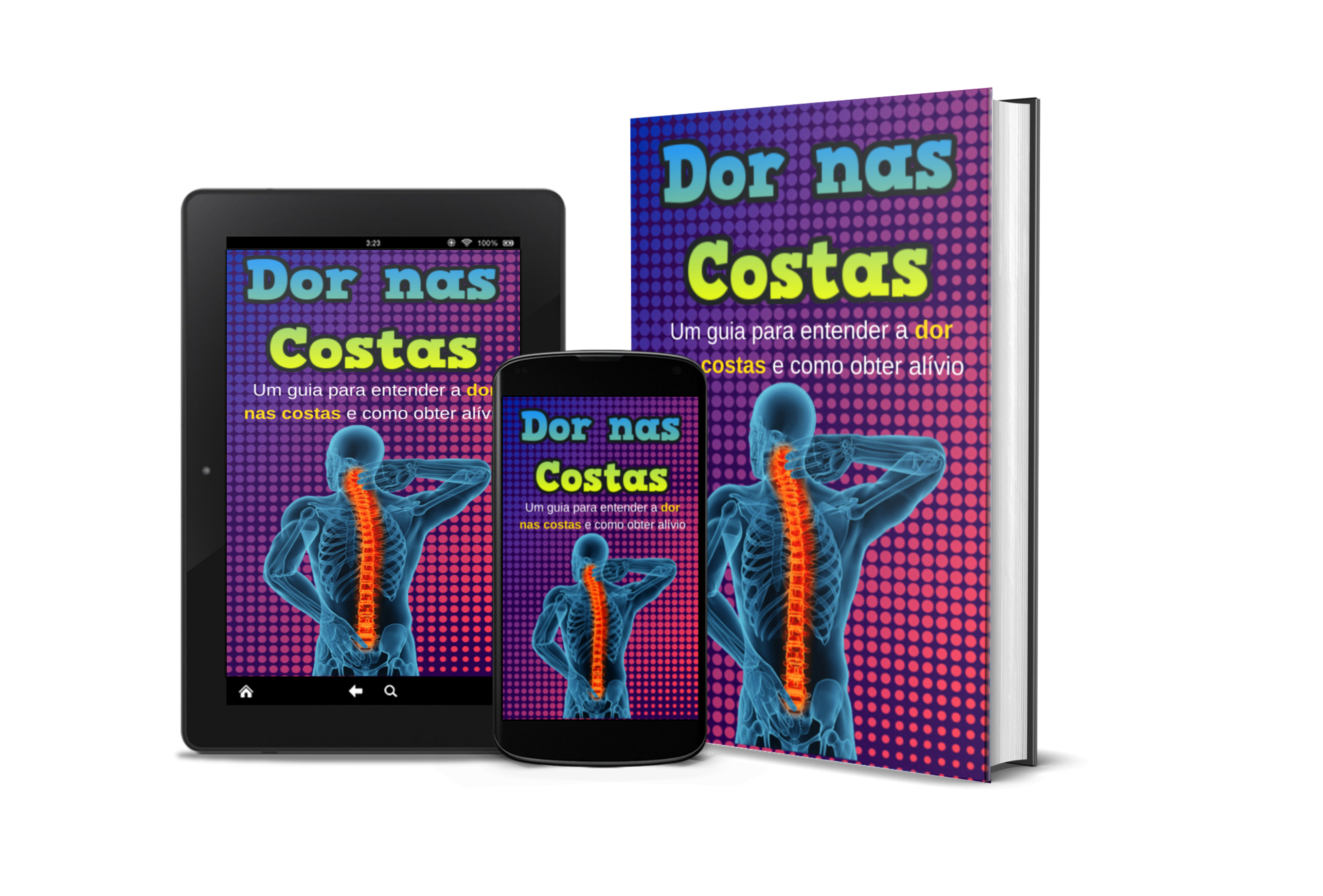 Dor nas costas - Um guia para entender a dor nas costas e como obte...