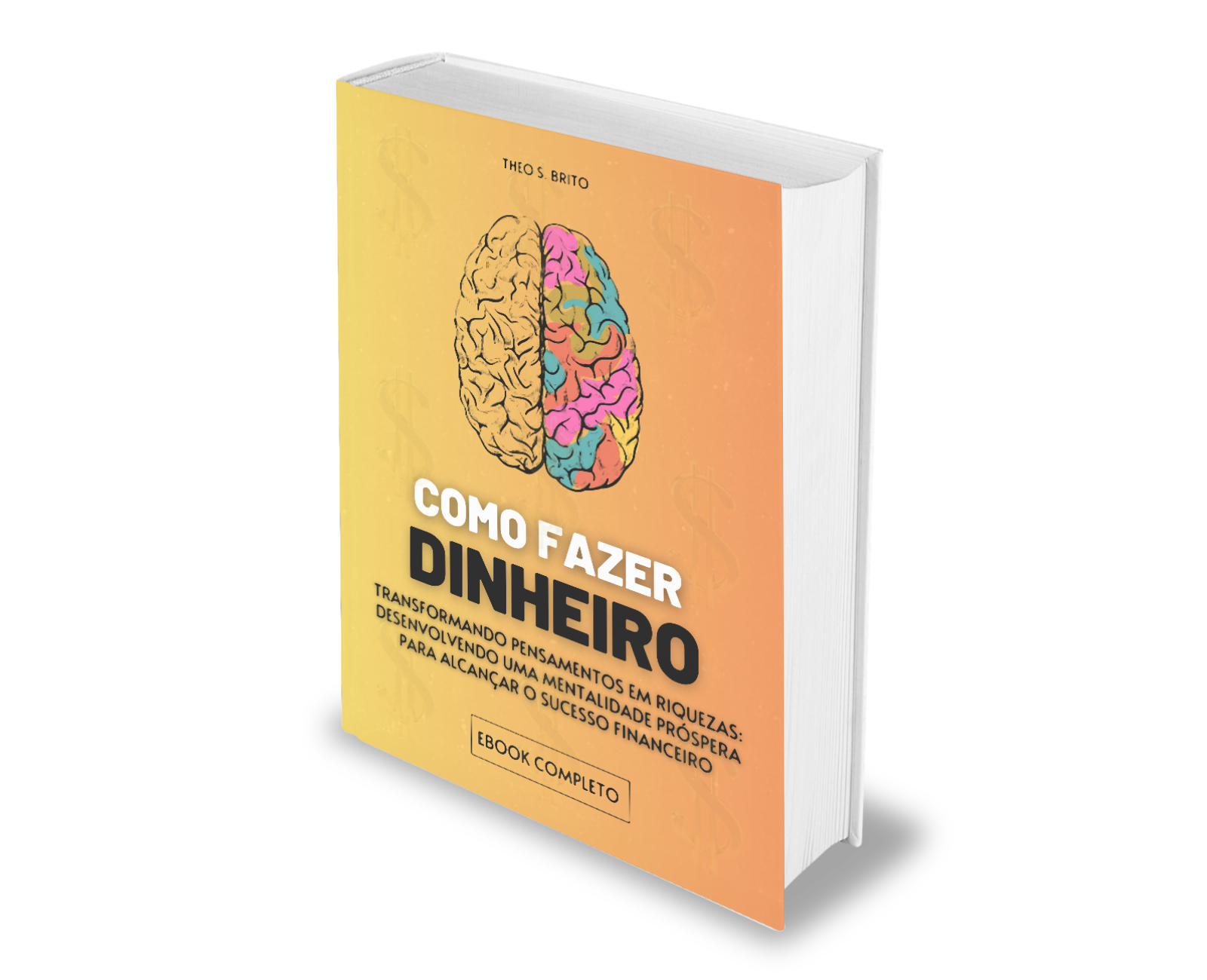 Ebook - Como Fazer Dinheiro - Transformando Pensamentos em Riquezas