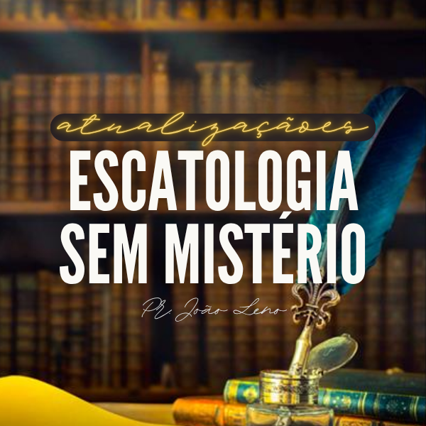 Ebook Escatos | Escatologia Sem Mistério | ATUALIZAÇÃO