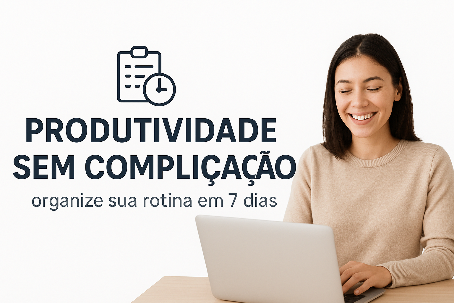 Produtividade Sem Complicação: organize sua rotina em 7 dias | Hotmart