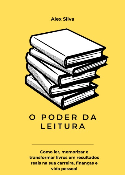 O Poder da Leitura — Como ler, reter, aplicar e gerar resultados ex...