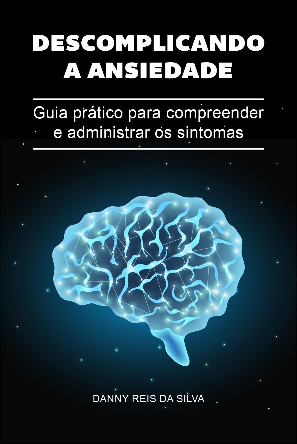 Imagem de capa para o Ebook Descomplicando a Ansiedade - Guia prático para compreender e administraros os sintomas.