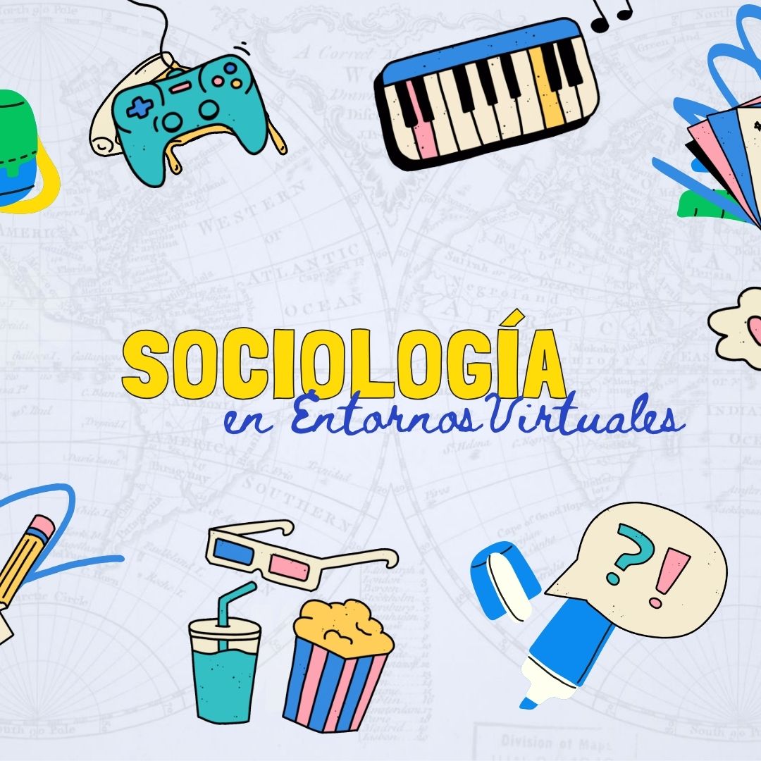 Sociología y Dinámicas de Interacción en Entornos Digitales