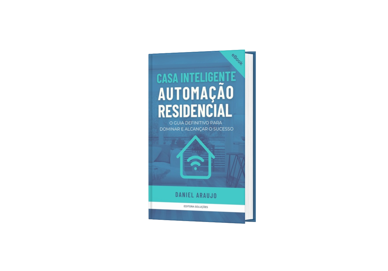 Casa Inteligente - Automação Residencial - O Guia Definitivo para...