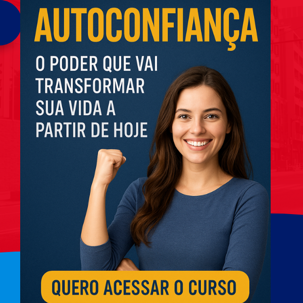 Autoconfiança: O Poder Que Vai Transformar Sua Vida a Partir de Hoje