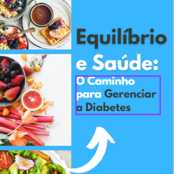 Equilíbrio e Saúde: O Caminho para Gerenciar a Diabetes