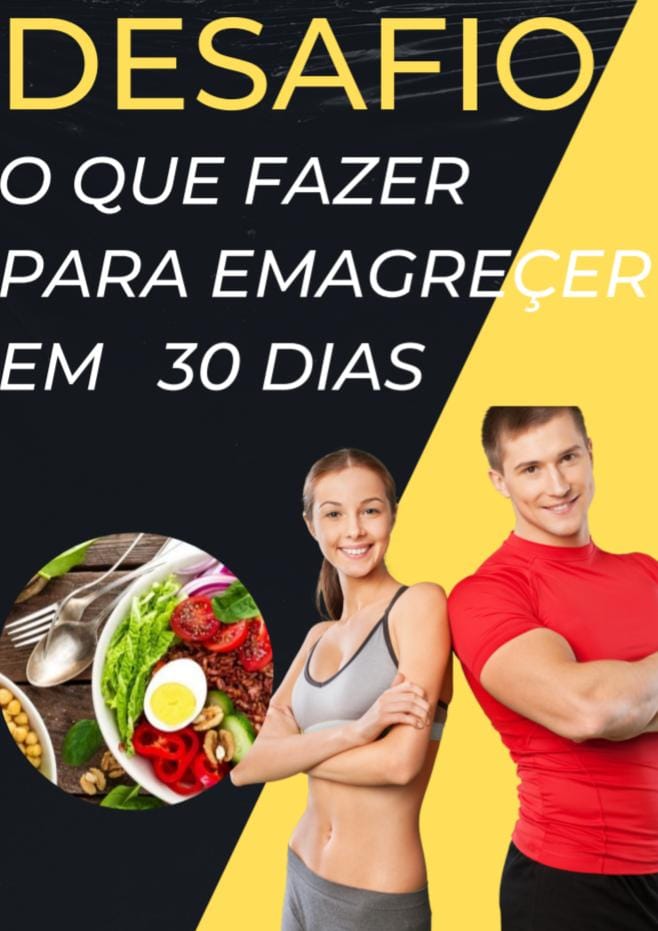 DESAFIO:O QUE FAZER PARA EMAGRECER EM 30 DIAS