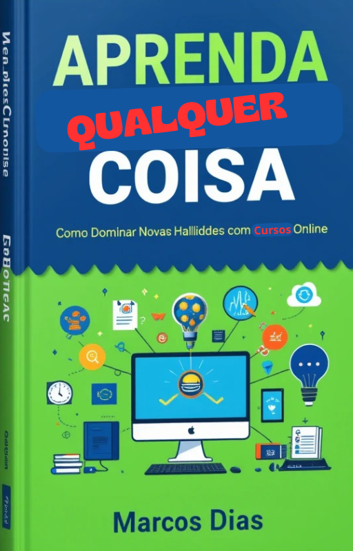Aprenda Qualquer Coisa: Como Dominar Novas Habilidades.