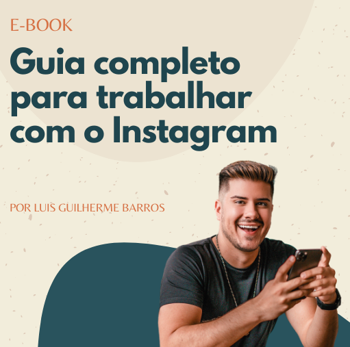 Guia completo para trabalhar com o Instagram
