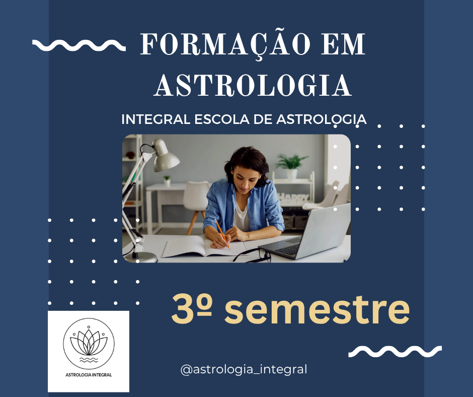 FORMAÇÃO EM ASTROLOGIA - NIVEL INTERMEDIÁRIO - 3º semestre - INTEG...
