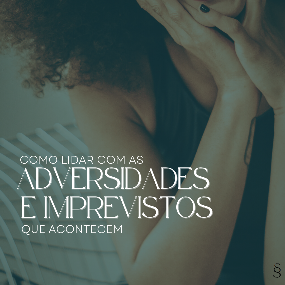 WORKSHOP COMO LIDAR COM AS ADVERSIDADES E OS IMPREVISTOS QUE ACONTECEM