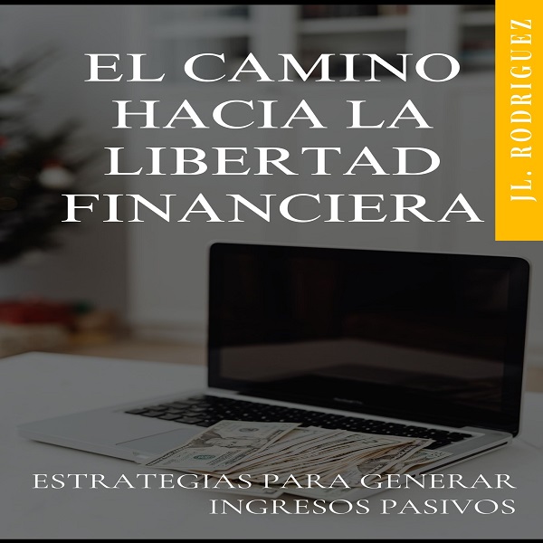 EL CAMINO HACIA LA LIBERTAD FINANCIERA - Jose Rodriguez | Hotmart