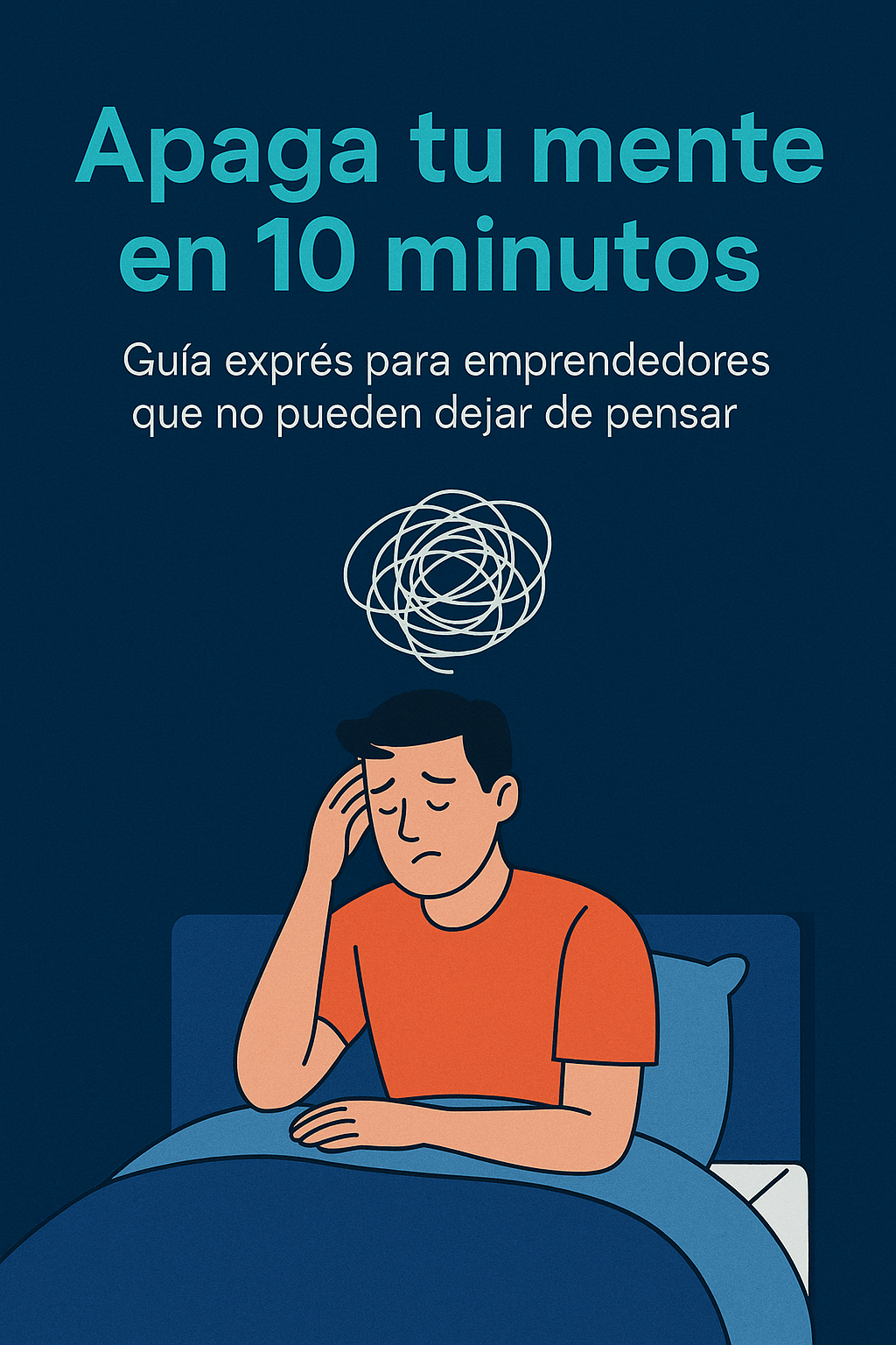 Apaga tu mente en 10 minutos: Guía exprés para emprendedores que no...