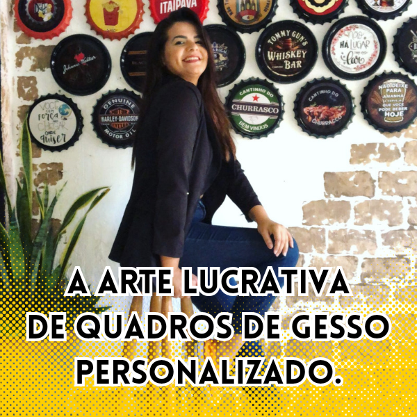 A ARTE LUCRATIVA DE QUADROS DE GESSO PERSONALIZADOS 