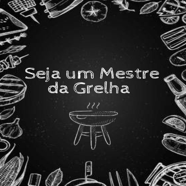 Seja um Mestre da Grelha