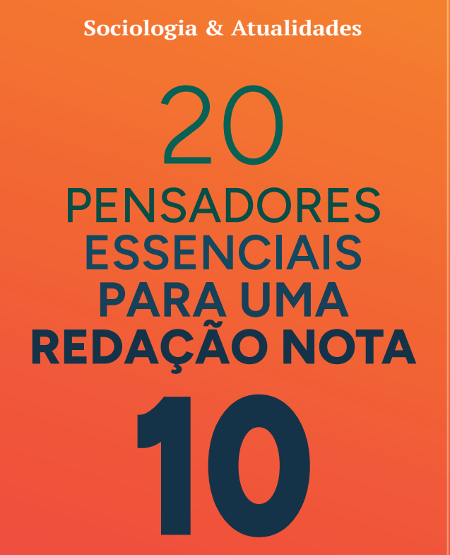 20 PENSADORES ESSENCIAIS PARA UMA REDAÇÃO NOTA 10