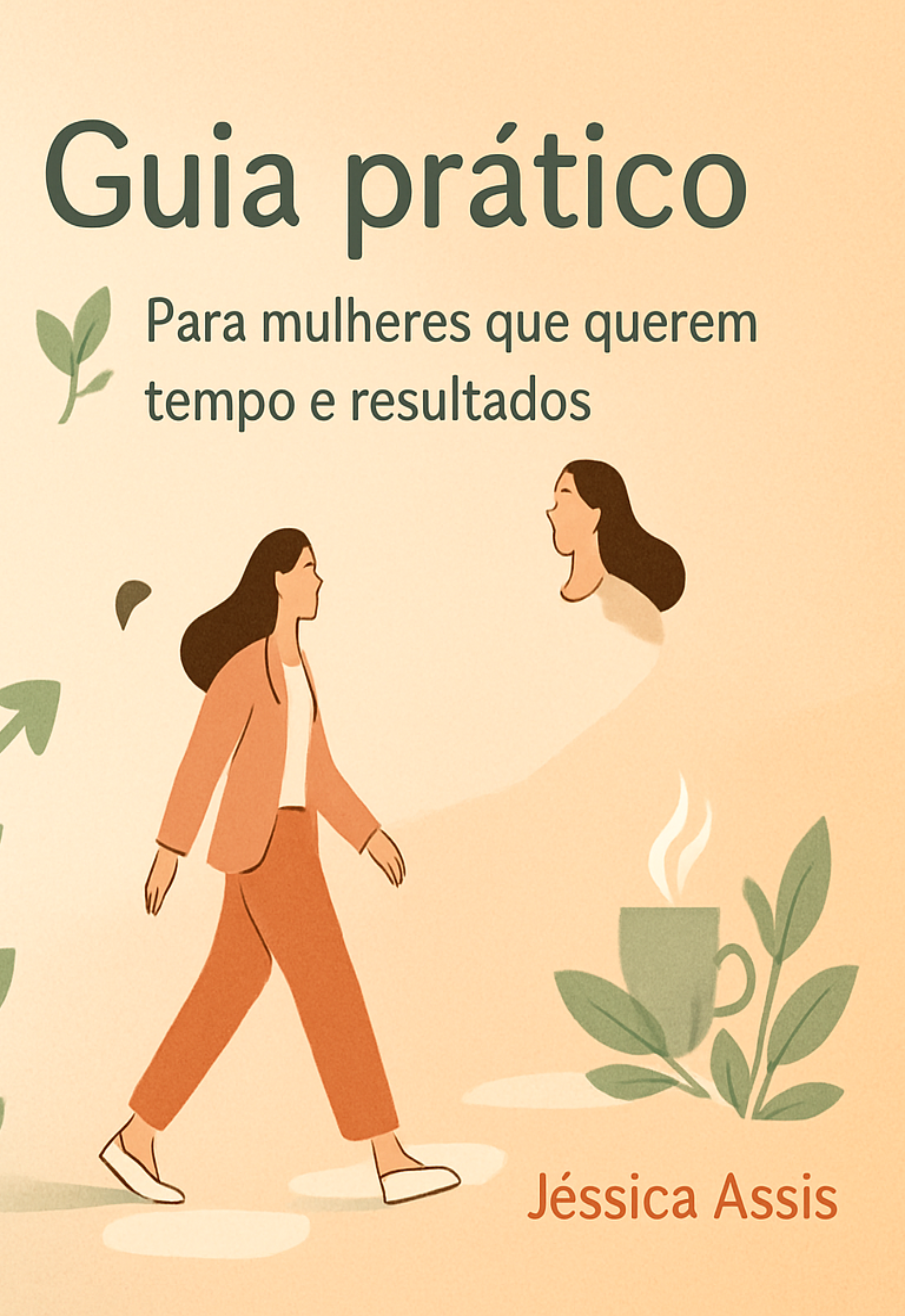 🌱 Guia prático — Para mulheres que querem tempo e resultados - Jés...