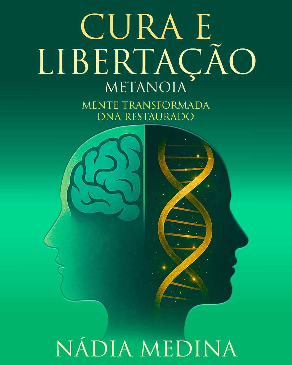 Livro Cura e Libertação - Mente transformada, DNA restaurado! - Nad...