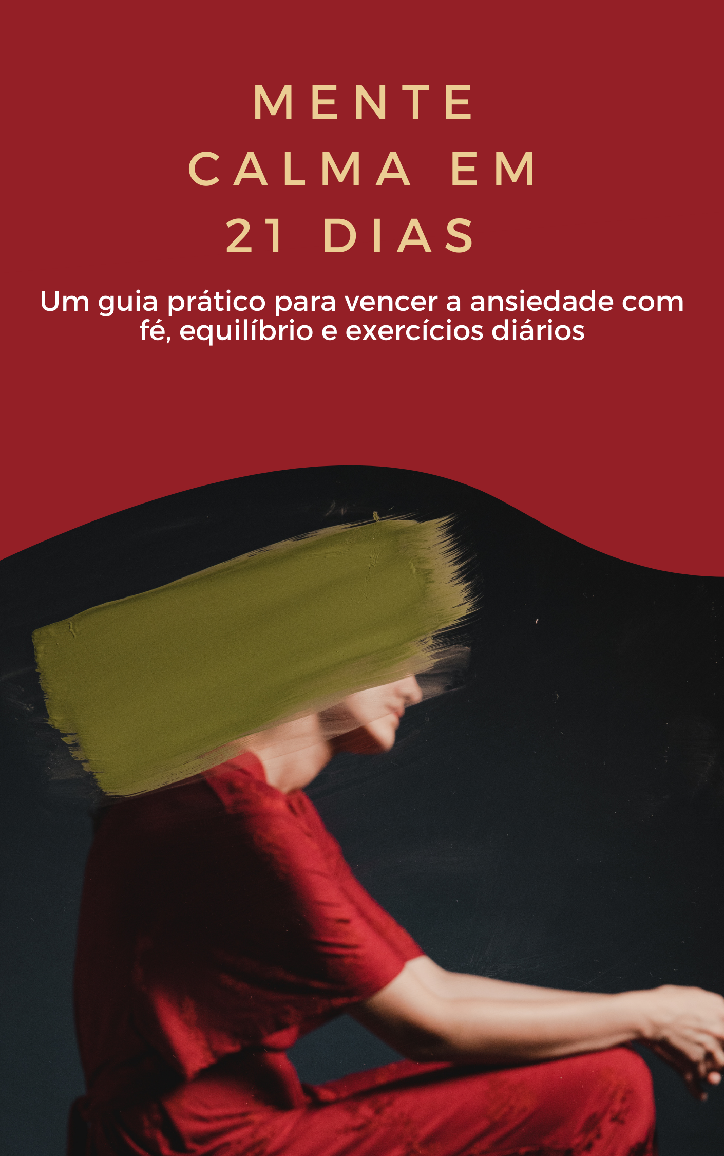 MENTE CALMA EM 21 DIAS Um guia prático para vencer a ansiedade com ...