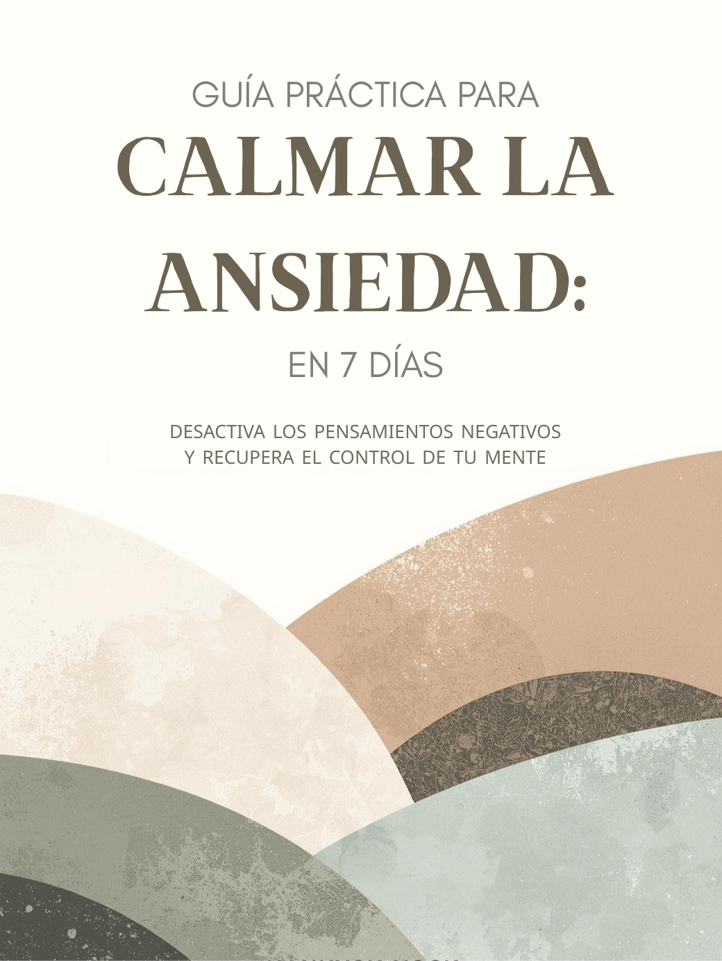 Guía práctica para calmar la ansiedad en 7 días: desactiva los pens...