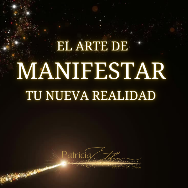 EL ARTE DE MANIFESTAR TU NUEVA REALIDAD - Patricia Esteban | Hotmart