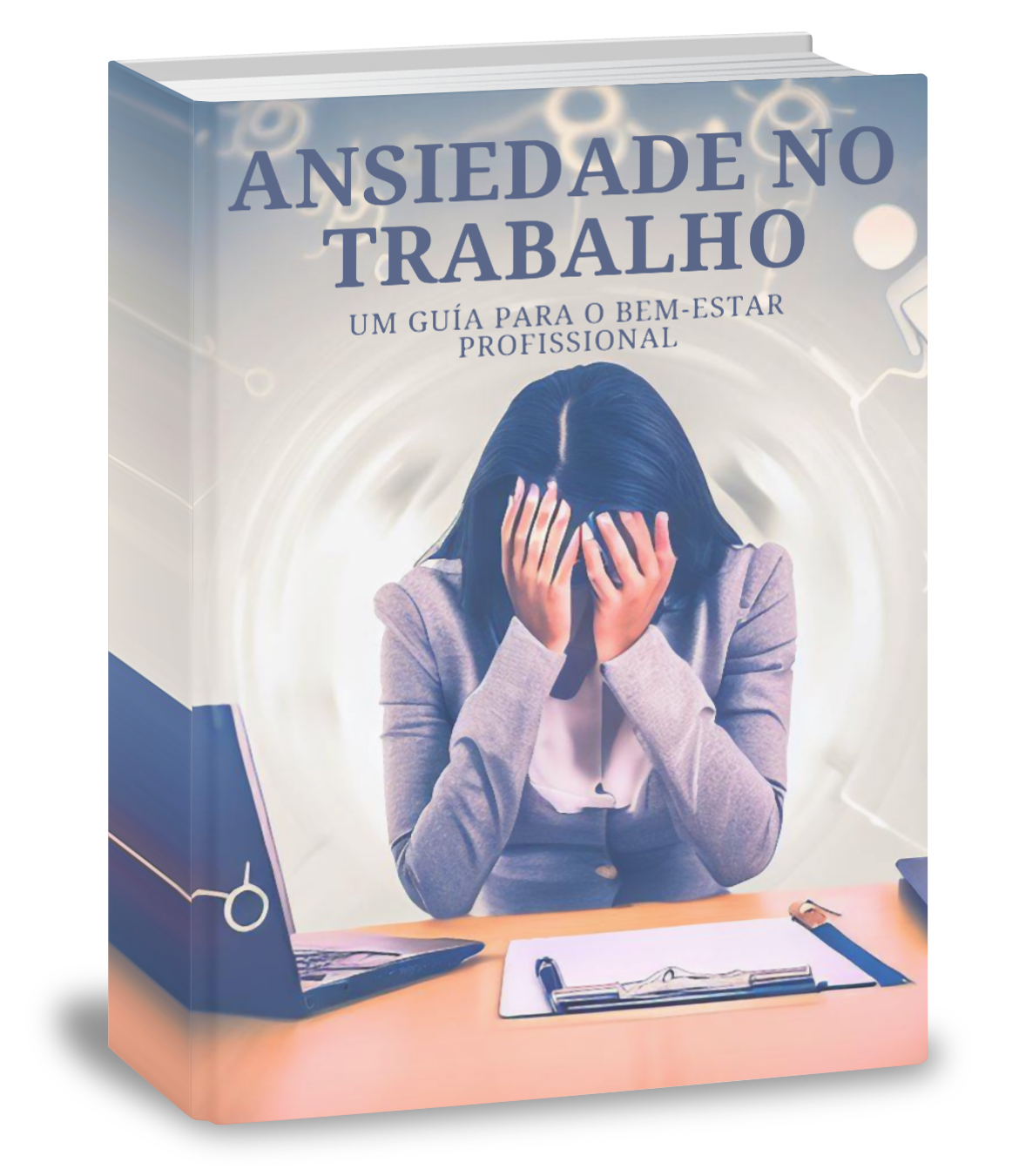 ANSIEDADE E TRABALHO UM GUÍA PARA O BEM-ESTAR PROFISSIONAL - Carla ...