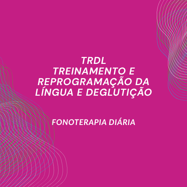 Trdl Treinamento e reprogramação da deglutição e língua TRDL - Daniela L...