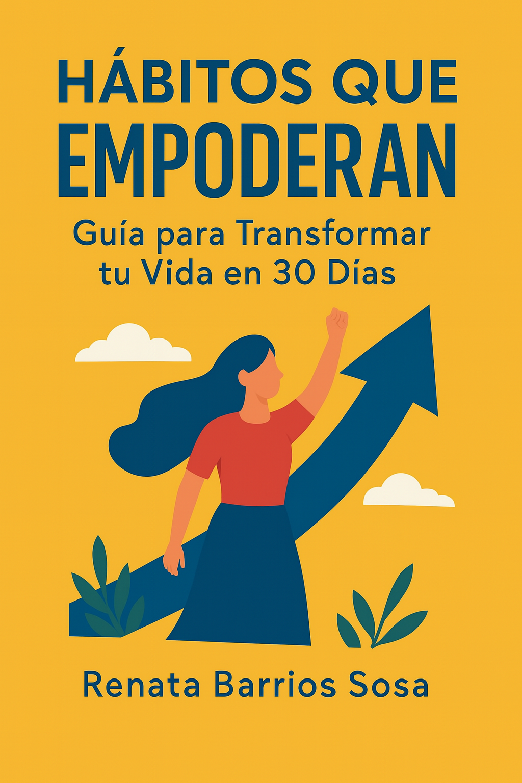Hábitos que empoderan - Guía para cambiar tu vida en 30 días - EL R...
