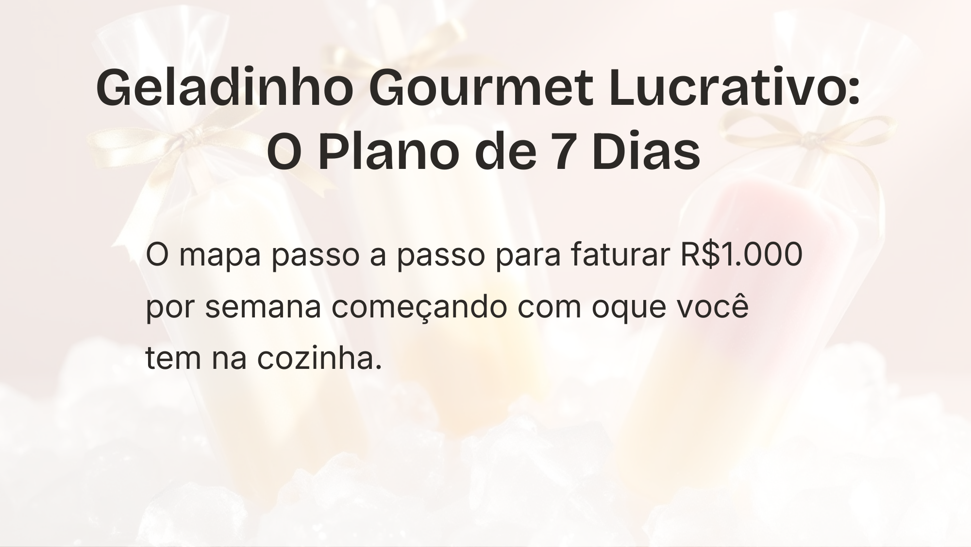 Geladinho Gourmet Lucrativo: O Plano de 7 Dias