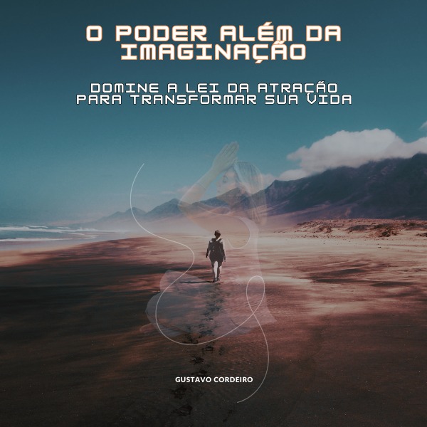 O Poder Além da Imaginação: Domine a Lei da Atração para Transformar ...