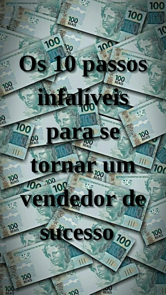 Os 10 passos infalíveis para se tornar um vendedor de sucesso - Mi...