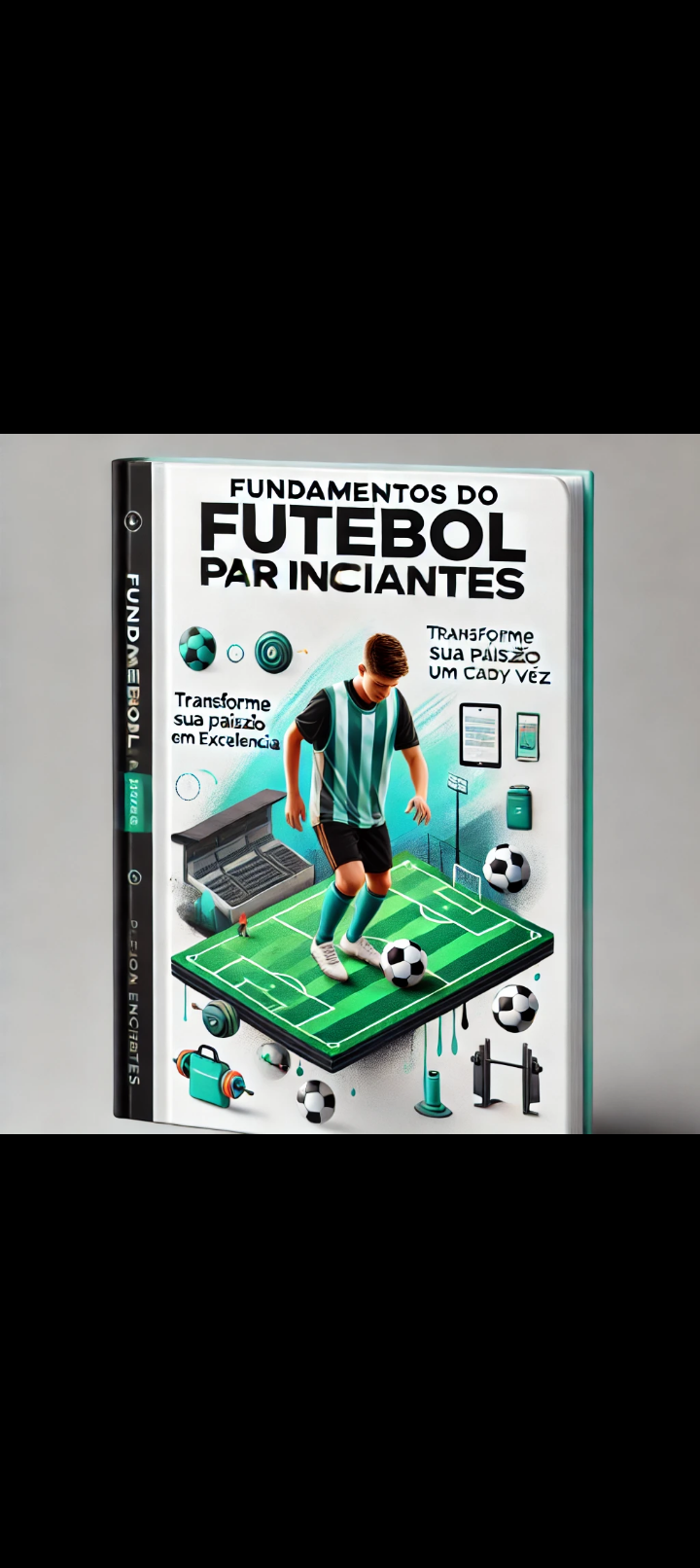 Fundamentos do futebol para iniciantes que querem treinar sozinhos.