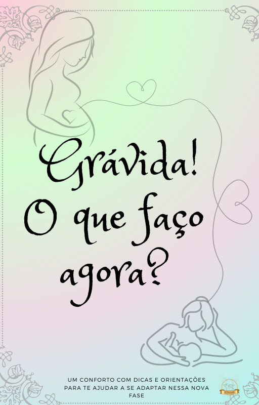 Grávida! O que faço agora?