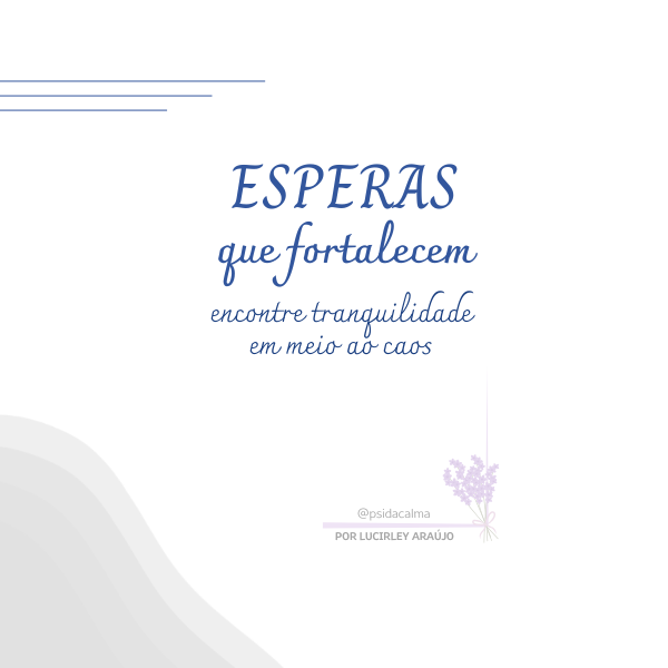 Esperas que fortalecem: encontre tranquilidade em meio ao caos