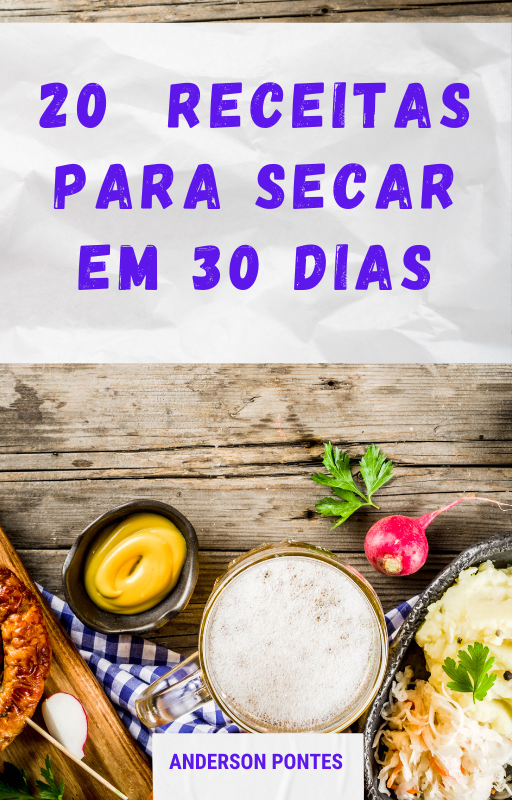 20 RECEITAS PARA SECAR EM 30 DIAS