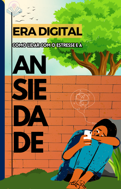 ERA DIGITAL - COMO LIDAR COM O ESTRESSE E A ANSIEDADE