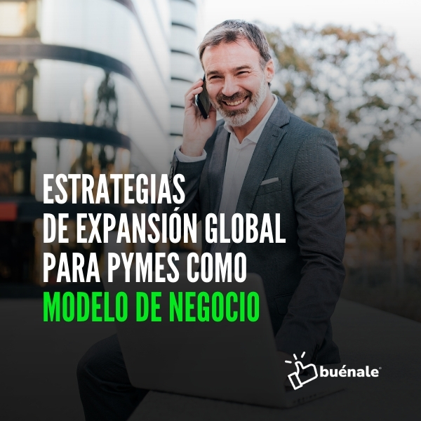 Estrategias de Expansión Global para PYMES como Modelo de Negocio