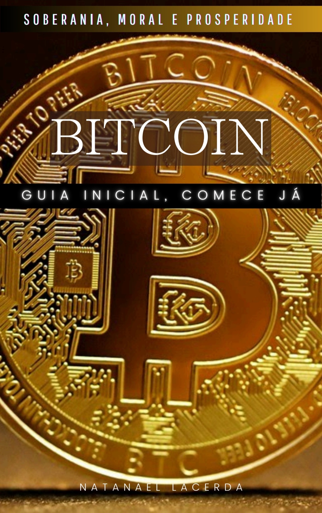 BITCOIN Soberania, Moral e Prosperidade - NATANAEL LACERDA SOBREIR...