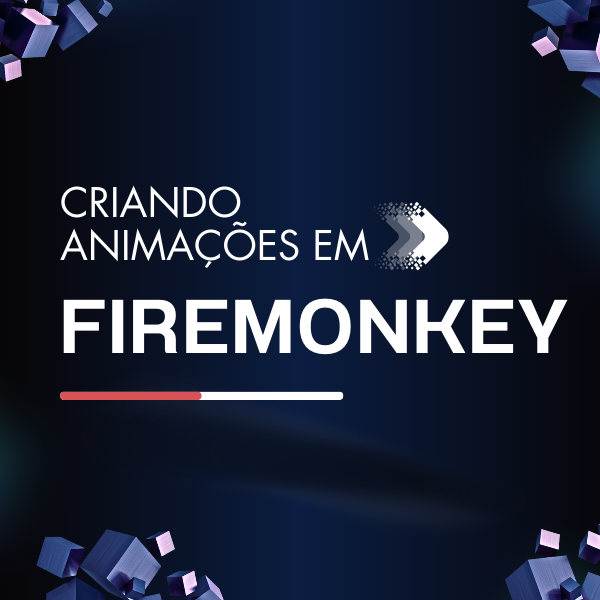 Animações com Firemonkey - Adriano Santos | Hotmart