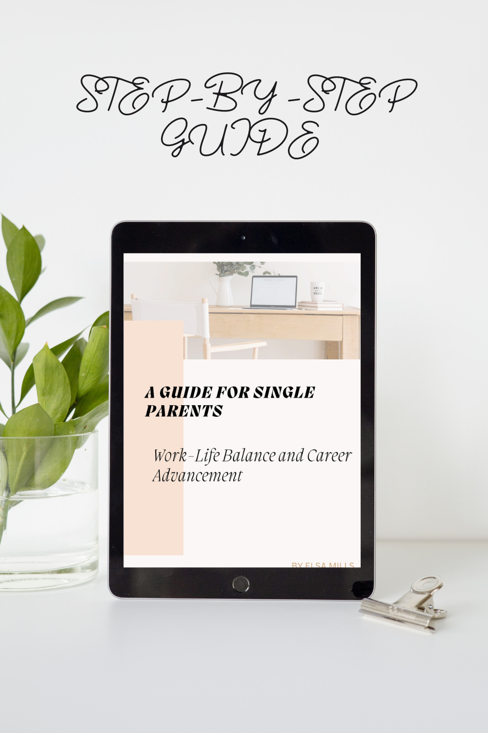 A GUIDE FOR SINGLE PARENTS - Work-Life Balance and Career Advancement