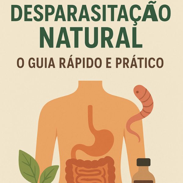 DESPARASITAÇÃO NATURAL: O GUIA RÁPIDO E PRÁTICO - LAUDICÉIA FERREIR...