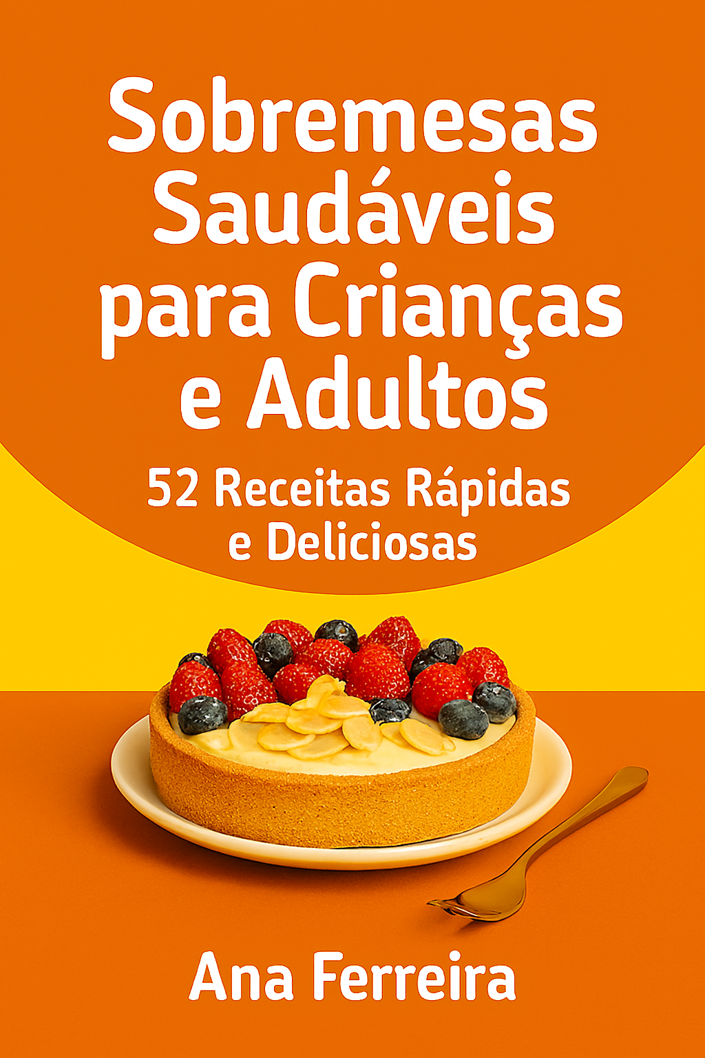 "Sobremesas Saudáveis para Crianças e Adultos 52 Receitas Rápidas... — free download