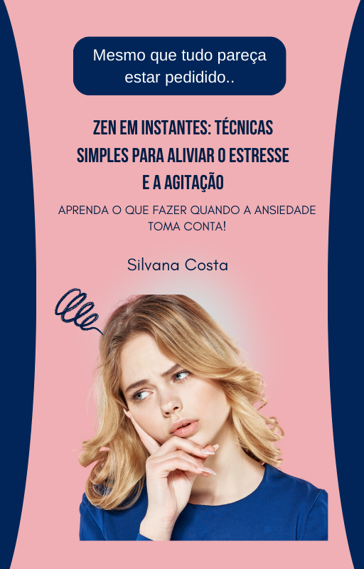 Zen em Instantes: Técnicas Simples para Aliviar o Estresse e a Agitação
