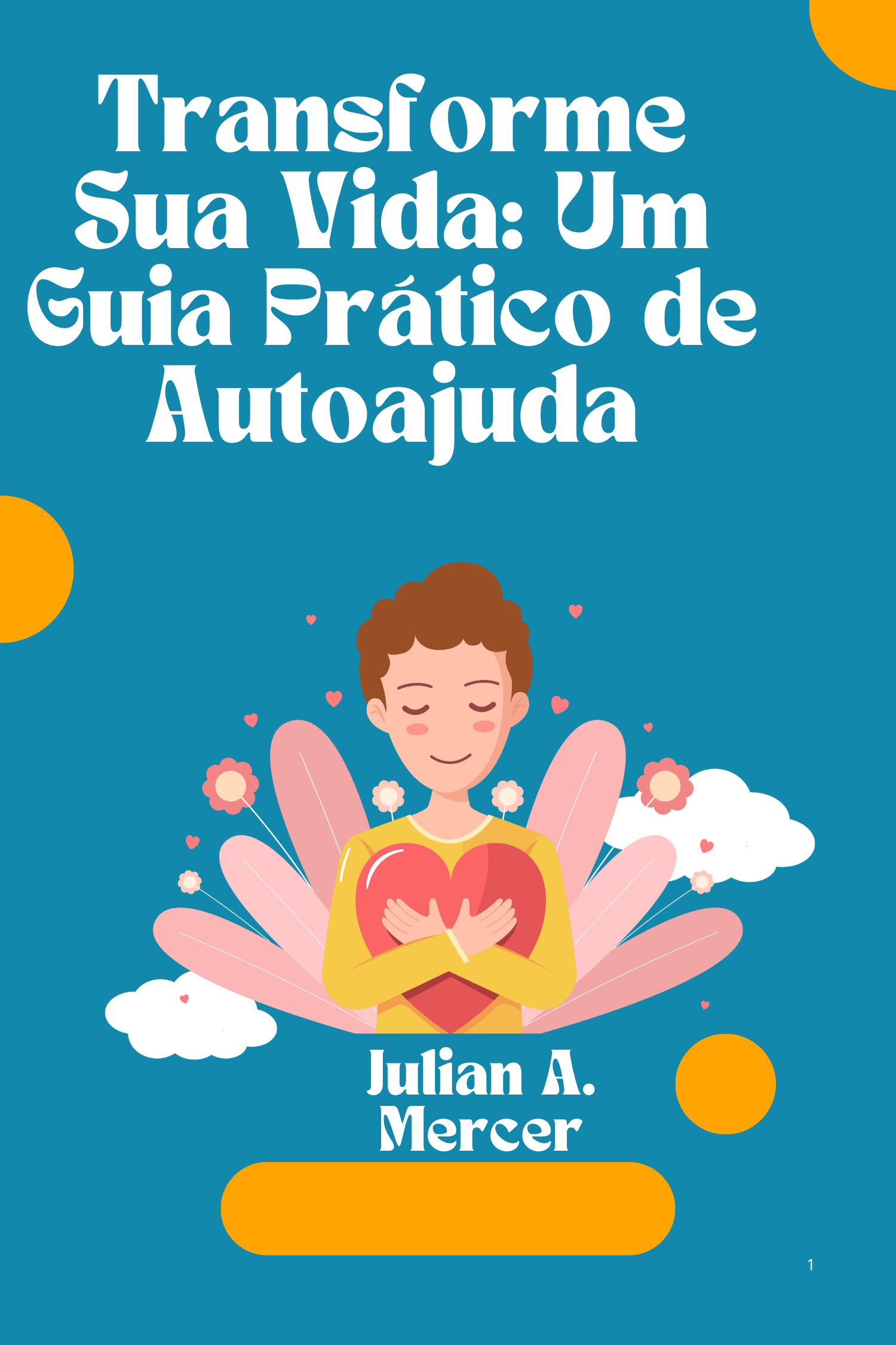 Transforme Sua Vida: Um Guia Prático de Autoajuda