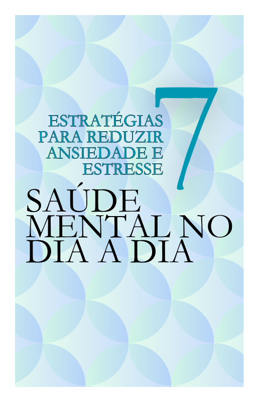 7 Estratégias para Reduzir a Ansiedade e Estresse - Sáude Mental no Dia ...