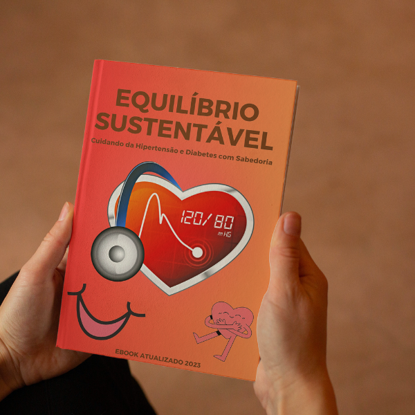 EBOOK Equilíbrio Sustentável Cuidando da Hipertensão e Diabetes com Sabedoria