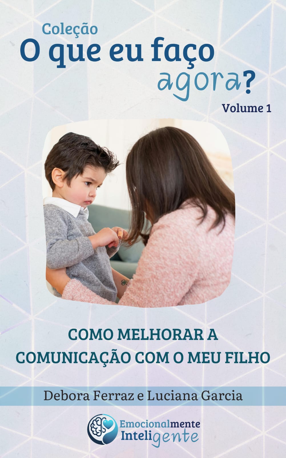 Coleção - O que eu faço agora? Volume 1 - Como melhorar a comunicação ...