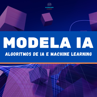 Modela IA: Algoritmos de IA e Machine Learning para Juniors e Plenos